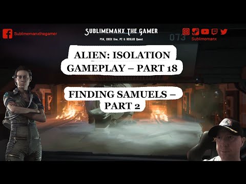 Alien: Isolation Gameplay - Part 18 (Finding Samuels - Part 2)