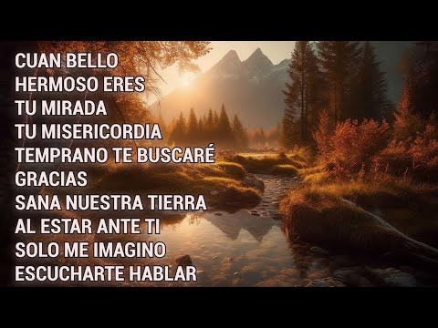 Mix Cuan.Bello.es.el.Señor - Tu.Mi.ra.da-Cantos de Adoración y Alabanza Cristiana Llenos del Señor
