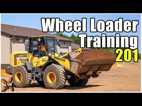 How to Operate a Wheel Loader – Advanced // Ep. 116