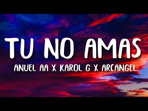 Anuel AA, Karol G, Arcangel - Tu No Amas (Letra/Lyrics)