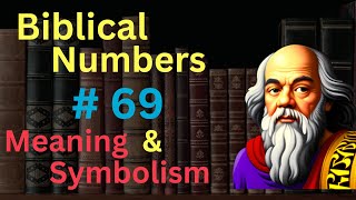 Biblical Number #69 in the Bible – Meaning and Symbolism