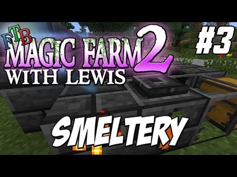 FTB Magic Farm 2  - Episode 3 - Smeltery
