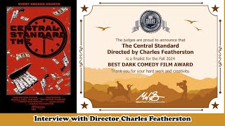 Interview with Director Charles Featherston. The Central Standard, Dark Comedy Film