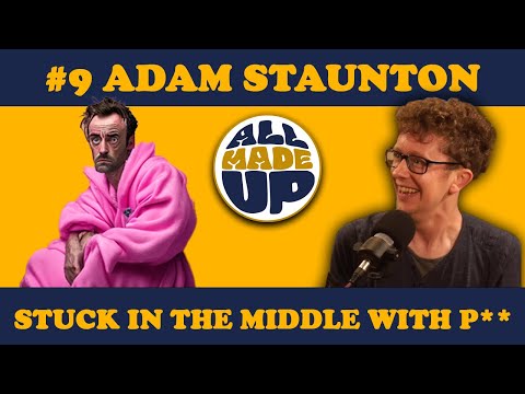 Adam Staunton | All Made Up Podcast #9