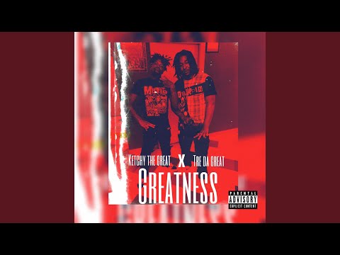 Greatness (feat. Ketchy the Great)