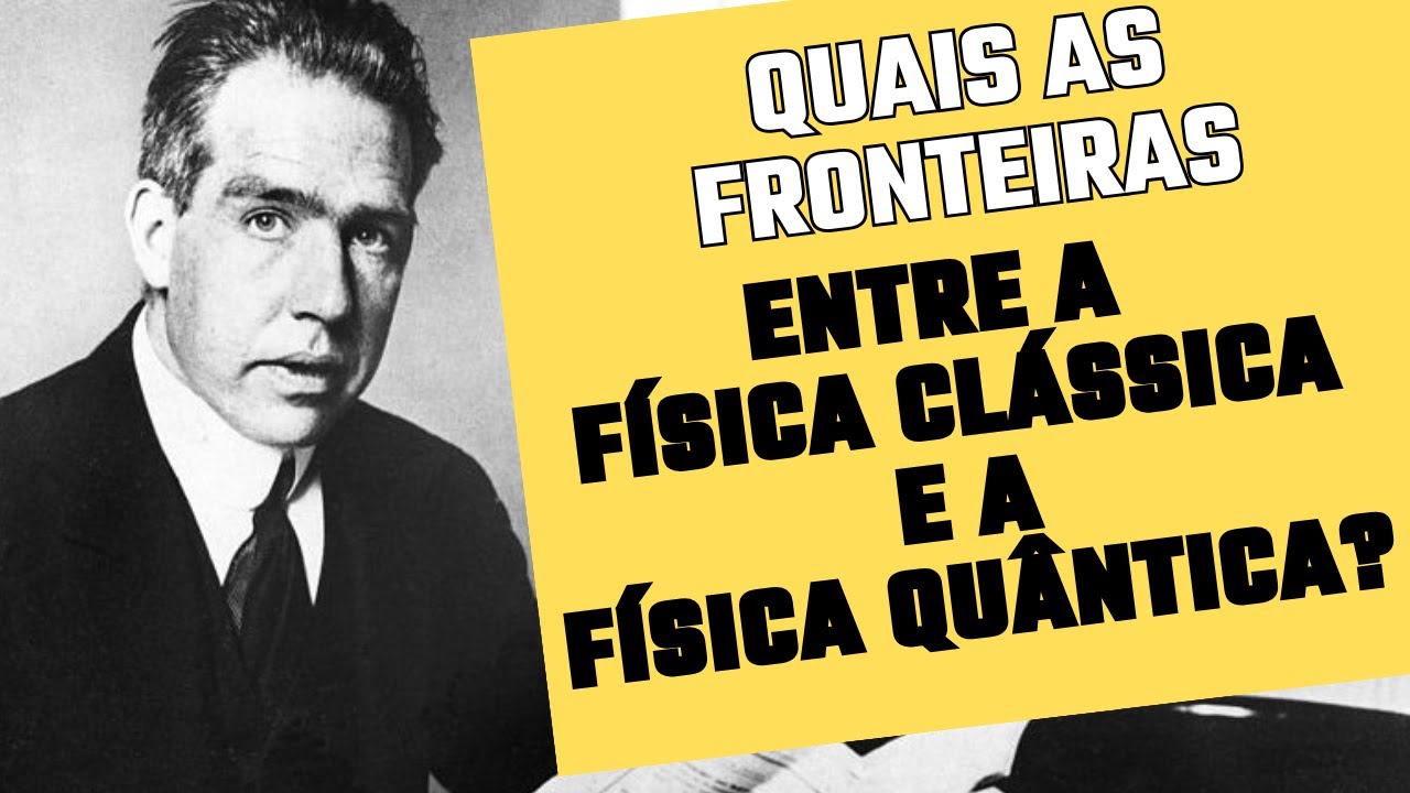 Princípio da correspondência de Bohr. Os limites entre a física clássica e a física quântica.