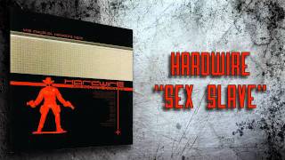Hardwire - &quot;Sex Slave&quot;