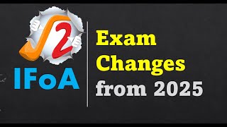 IFoA Exam Changes from 2025