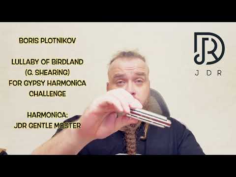 "Lullaby of Birdland" by Boris Plotnikov for Gypsy harmonica challenge - JDR Gentle Monster