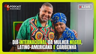 Podomblé: Dia Internacional da Mulher Negra, Latino-Americana e Caribenha