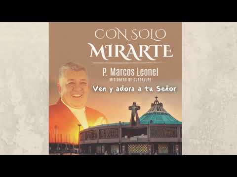 Ven Y Adora Tu Señor - Padre Marcos Leonel