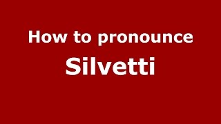 How to pronounce Silvetti