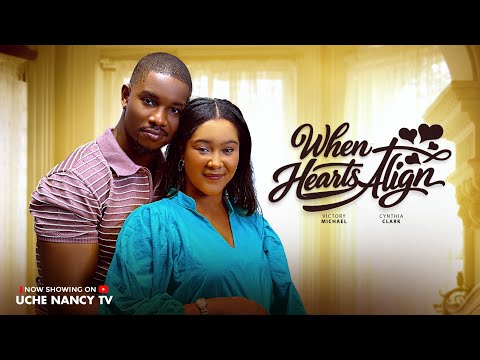 WHEN HEARTS ALIGN - VICTORY MICHAEL/CYNTHIA CLARKE/ANITA | Nollywood Movies 2026 Latest Full Movies