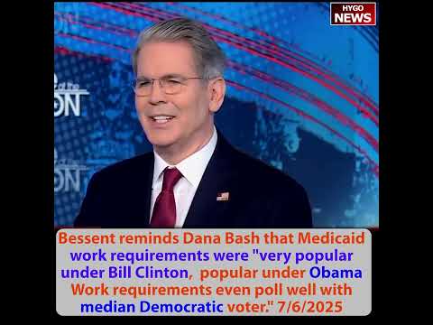 Bessent: Only DC 20% hike=cut Medicaid funding up 20%; work requirements popular under Clinton/Obama