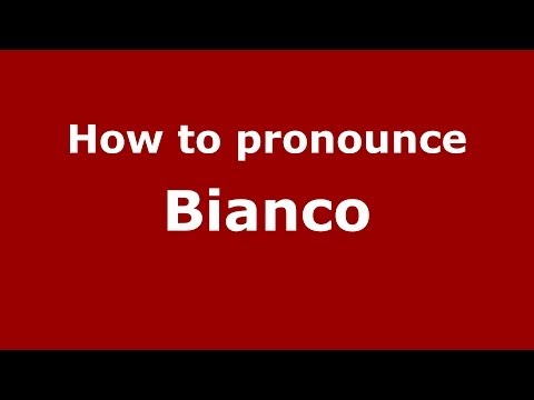 How to pronounce Bianco
