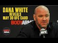 Dana White reveals card for UFC Fight Night on May 30th | ESPN MMA