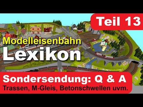 Modelleisenbahn Lexikon Teil 13: "Q & A" Eure Fragen - Unsere Antworten