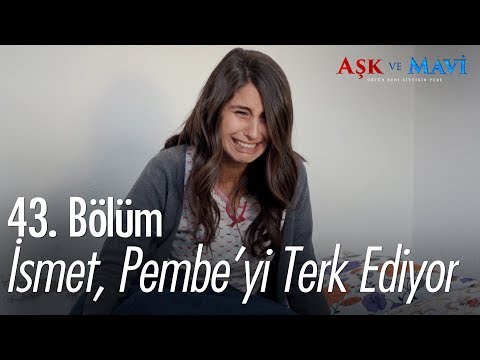İsmet, Pembe'yi terk ediyor  - Aşk ve Mavi 43. Bölüm