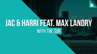 Jac &amp; Harri feat. Max Landry - With The Sun [FREE DOWNLOAD]