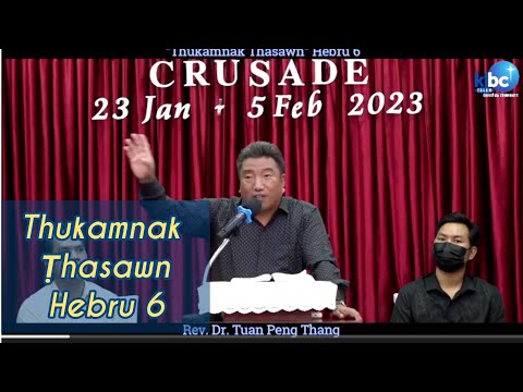 Sermon _ Thukamnak Thasawn - Hebru 6 _ Rev. Dr. Tuan Peng Thang || (27/1/23)