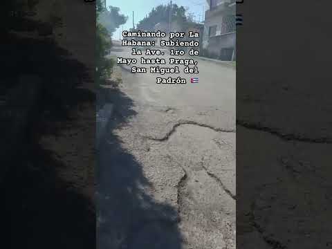 Cuba Hoy: Recorrido por la Avenida 1ro de Mayo y Praga | San Miguel del Padrón, La Habana