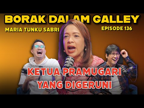 PODCAST Borak Dalam Galley EP 136 feat Maria Tunku Sabri - Ketua Pramugari Yang Digeruni