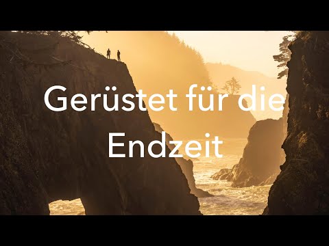 Gerüstet für die Endzeit Teil 2