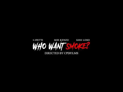 I-I Fetti x Mir Kenzo x Khii Loso - Who Want Smoke [Shot By @cpdfilms] Prod : Chee #FreeTheArmy