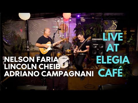 Nelson Faria, Lincoln Cheib & Adriano Campagnani - Live at Elegia Café - 26/11/24