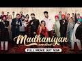 MADHANIYAN Full Movie Dev Kharoud Neeru Bajwa Nav Bajwa Gurpreet Ghuggi New Punjabi Film