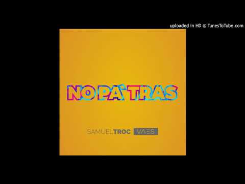 Samuel Troc - No Pa' Tras Ft. Vaes