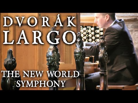 DVORAK - LARGO - NEW WORLD SYMPHONY - ORGAN SOLO - JONATHAN SCOTT - CHESTERFIELD PARISH CHURCH