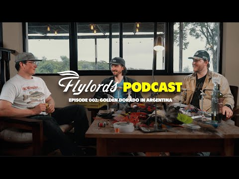 Golden Dorado in Argentina | Flylords Podcast - Episode 002