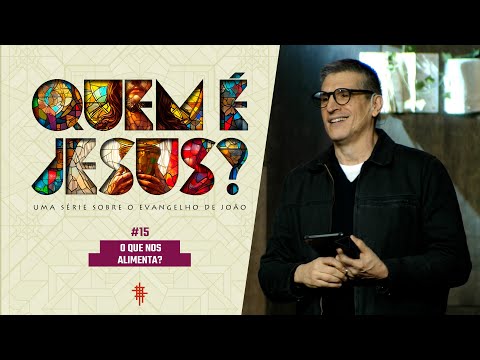 #15 - O que nos alimenta? - Zé Bruno - Quem é Jesus?