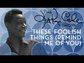 Nat King Cole - "These Foolish Things (Remind Me of You)"