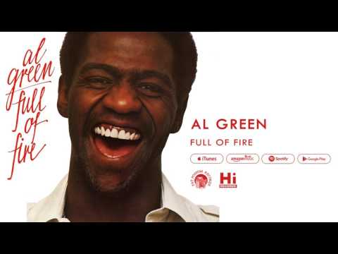 Al Green - Full Of Fire (Official Audio)