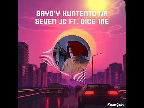 Sayo'y Kuntento Na By: Seven JC FT. Dice 1ne