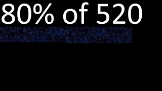 80% of 520 , percentage of a number . 80 percent of 520 . procedure