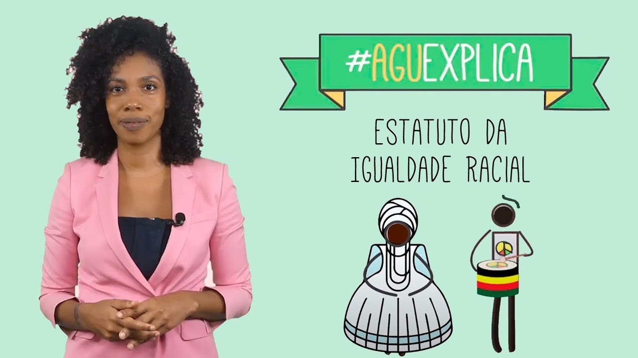 AGU Explica - Estatuto da Igualdade Racial