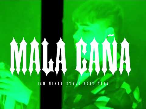 Ian Mixto - MALA CAÑA ft @YEVV__ X @TheSameMusic_ (Video Official) 2023
