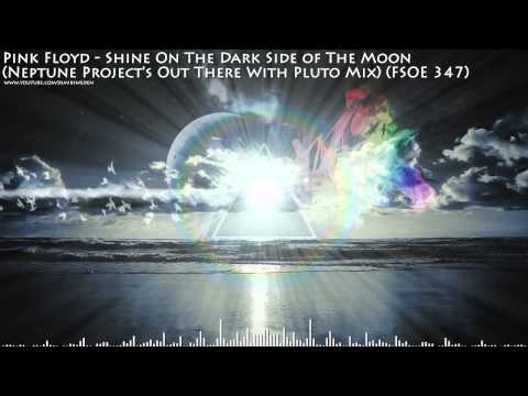 Pink Floyd - Shine On The Dark Side of The Moon (Neptune Project's Mix) (FSOE 347) HD 720p