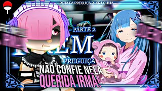 ❤️🍃•♪|Rota da Preguiça|♪ Rê:Zero Reagindo ao Rem IF |Parte 2| [Barusu]•🍃❤️