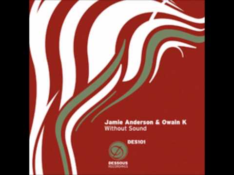 Jamie Anderson & Owain K - Without Sound - Dessous Recordings 101
