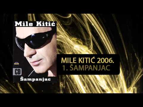 Mile Kitic - Sampanjac - (Audio 2006)