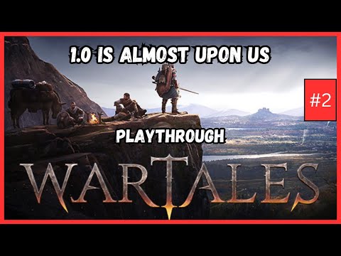 Wartales - 1.0 Is Almost Upon Us! - Wartales Playthrough #2