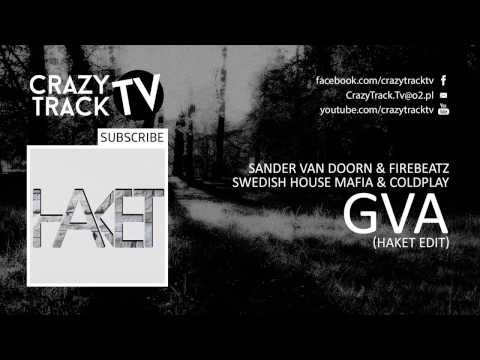 Sander van Doorn & Firebeatz & Swedish House Mafia & Coldplay - GVA (HAKET Edit)