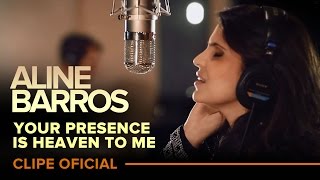 Your Presence is Heaven to me | Aline Barros feat. Israel Houghton [Official HD Video]