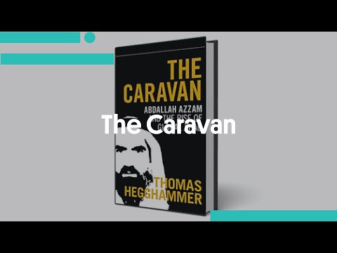 The Caravan: Abdallah Azzam and the Rise of Global Jihad