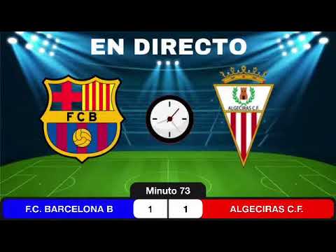 EN DIRECTO: Barcelona B #Algeciras @AlgecirasCF Segunda parte