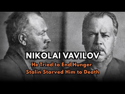 Nikolai Vavilov - The Scientist Stalin Starved
